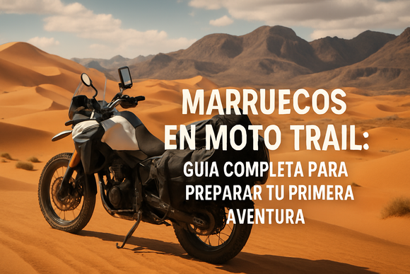 Marruecos en moto trail: prepara tu primera aventura épica paso a paso